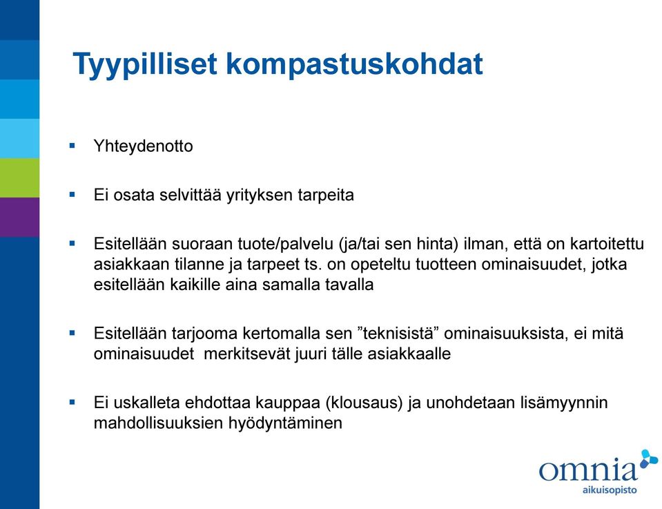 on opeteltu tuotteen ominaisuudet, jotka esitellään kaikille aina samalla tavalla Esitellään tarjooma kertomalla sen