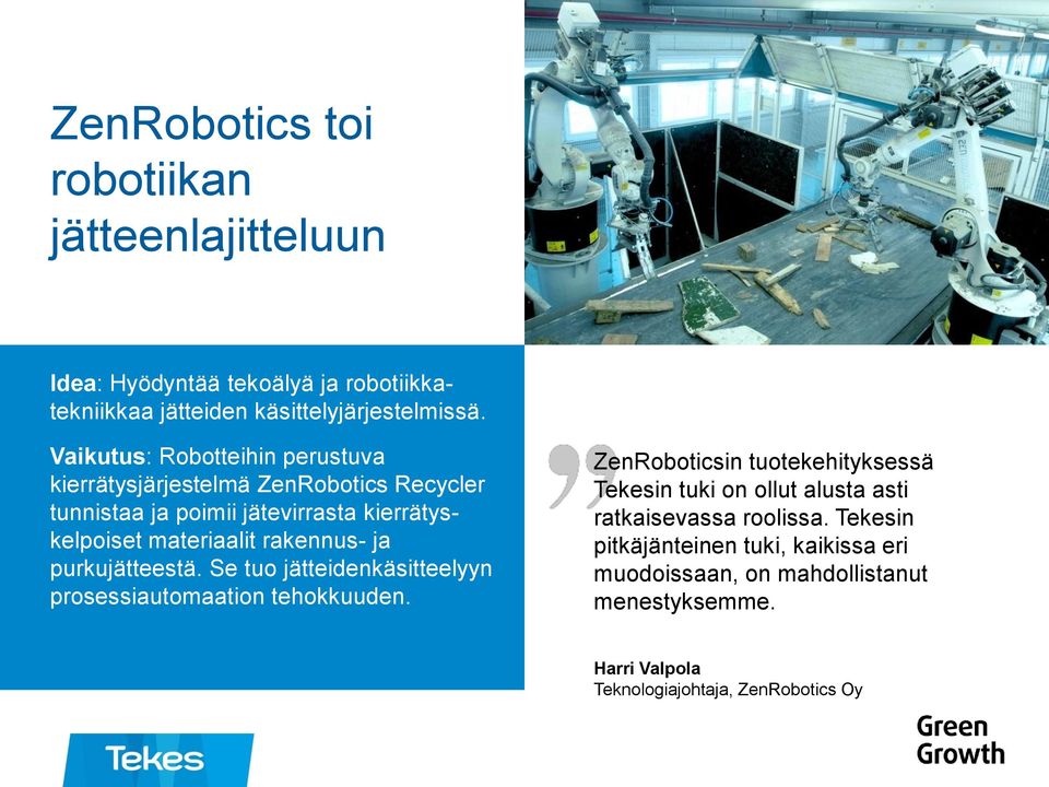 rakennus- ja purkujätteestä. Se tuo jätteidenkäsitteelyyn prosessiautomaation tehokkuuden.