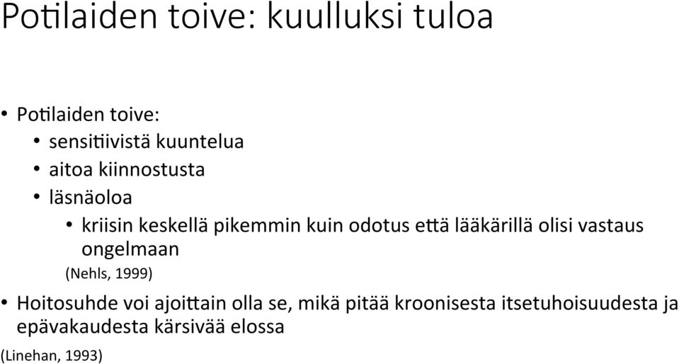 olisi vastaus ongelmaan (Nehls, 1999) Hoitosuhde voi ajoi@ain olla se, mikä