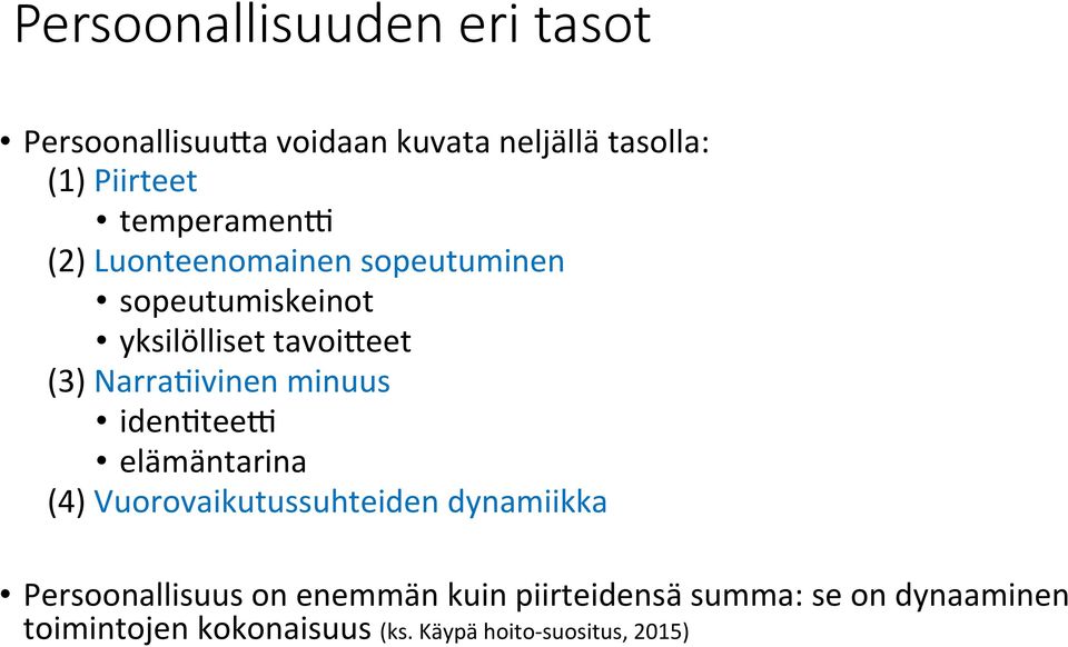 Narra*ivinen minuus iden*teej elämäntarina (4) Vuorovaikutussuhteiden dynamiikka Persoonallisuus