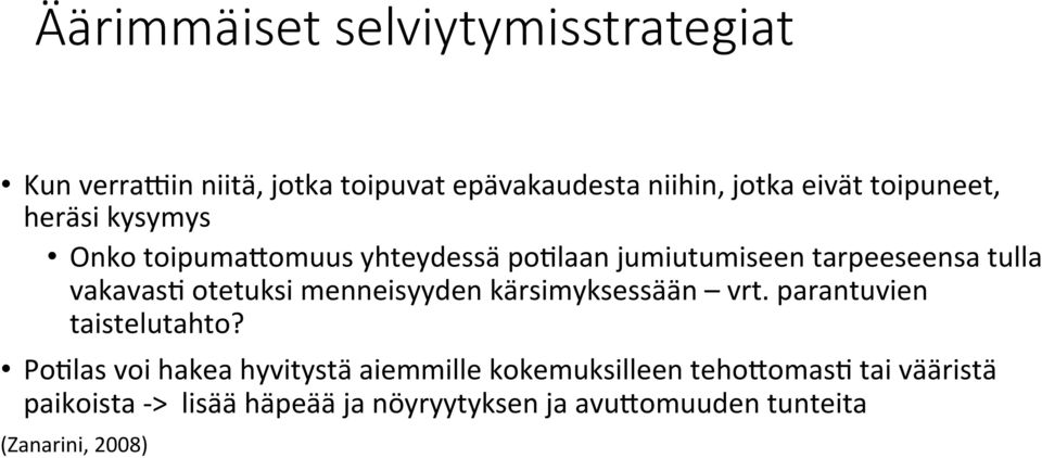 otetuksi menneisyyden kärsimyksessään vrt. parantuvien taistelutahto?