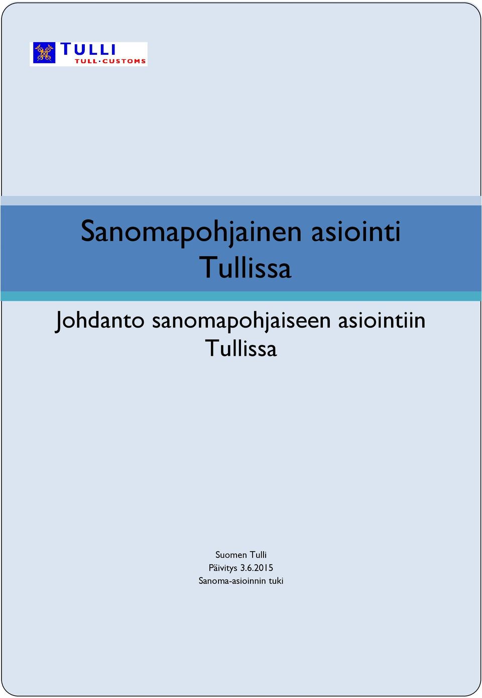 sanomapohjaiseen asiointiin