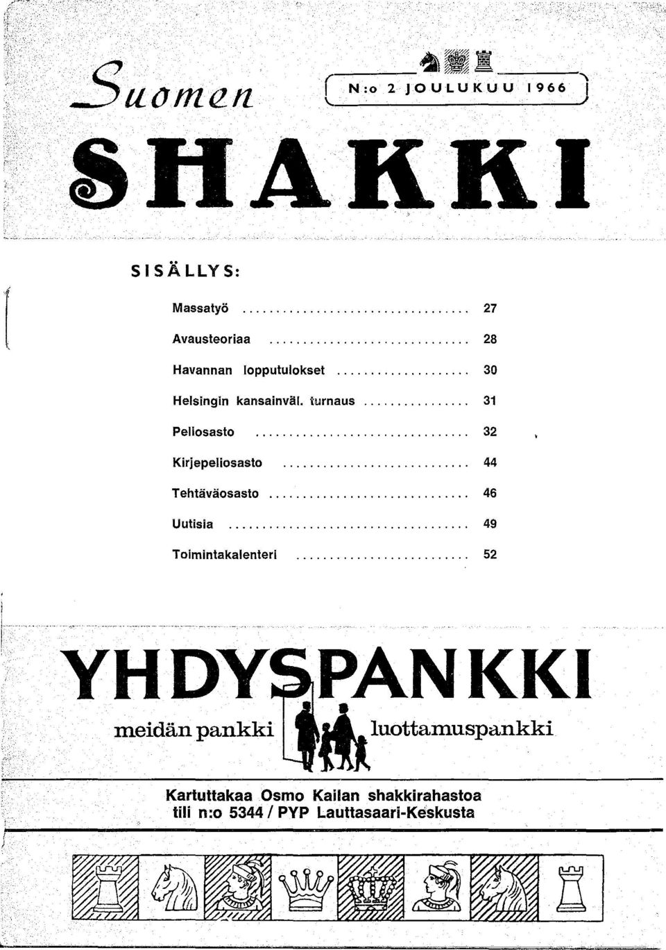 ............................... 32 Kirjepeliosasto............................ 44 Tehtäväosasto... 46 Uutisia.