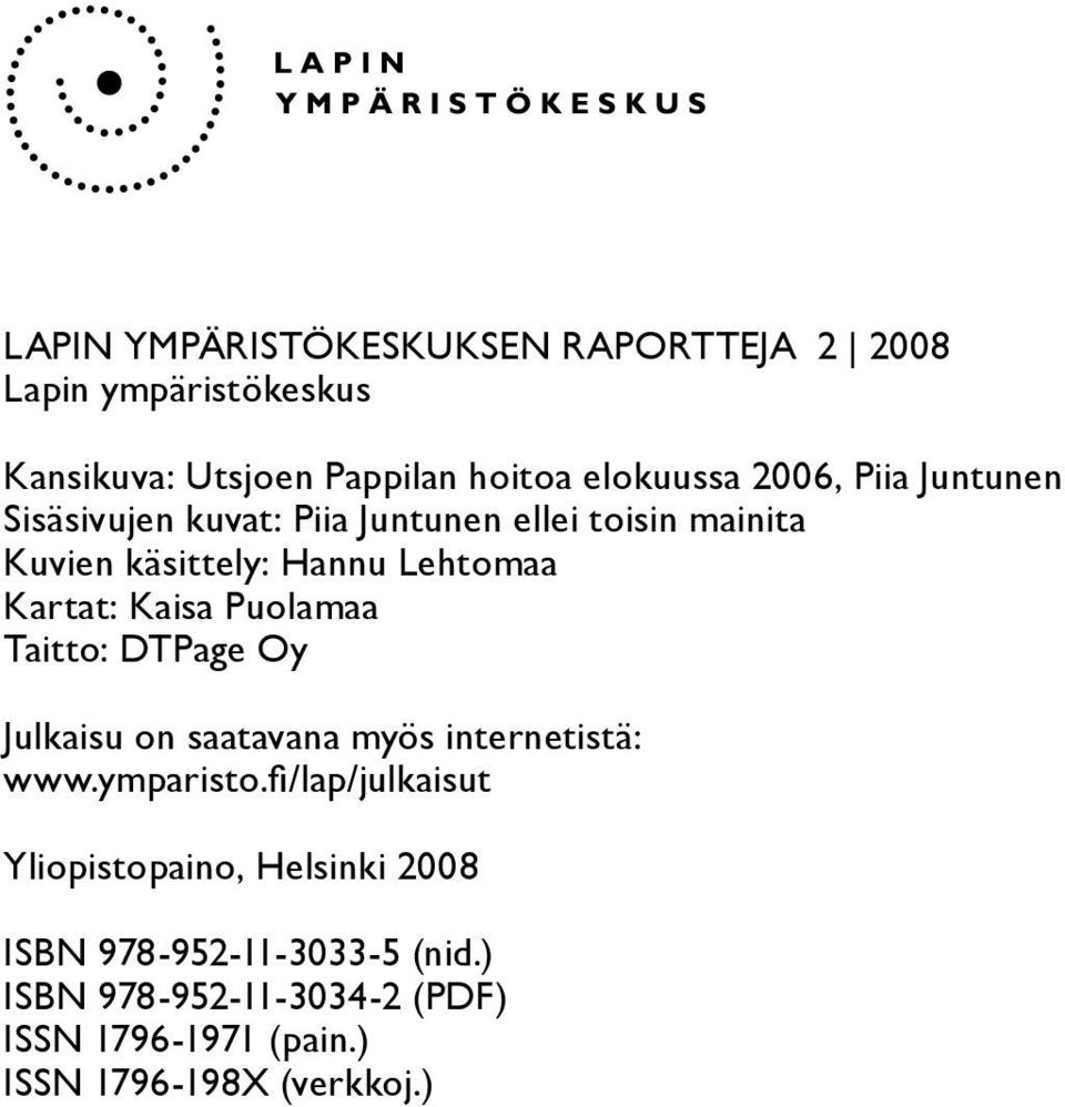 Puolamaa Taitto: DTPage Oy Julkaisu on saatavana myös internetistä: www.ymparisto.
