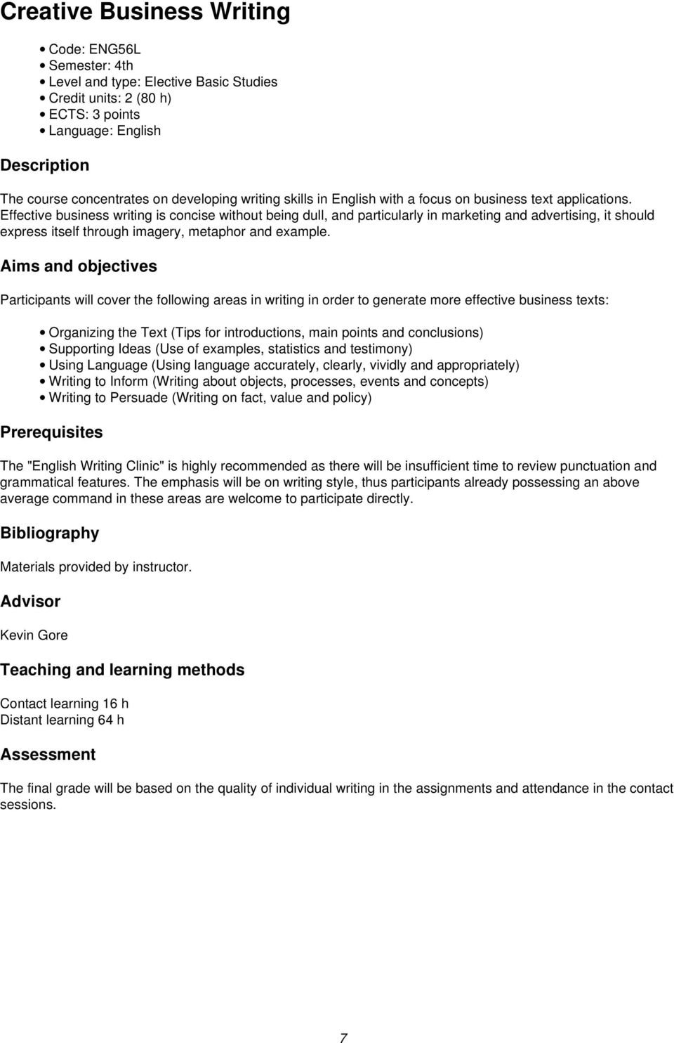 Effective business writing is concise without being dull, and particularly in marketing and advertising, it should express itself through imagery, metaphor and example.