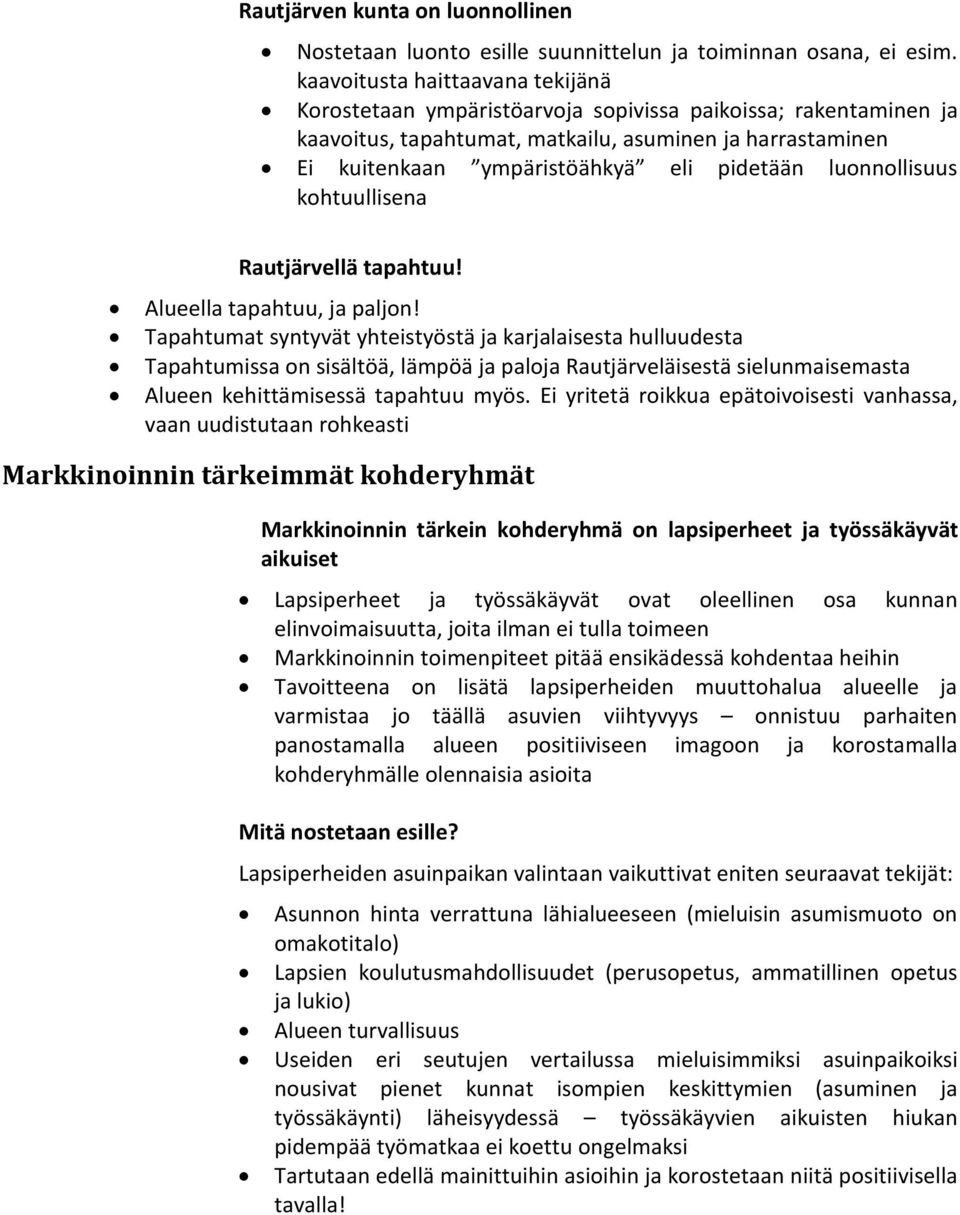 luonnollisuus kohtuullisena Rautjärvellä tapahtuu! Alueella tapahtuu, ja paljon!