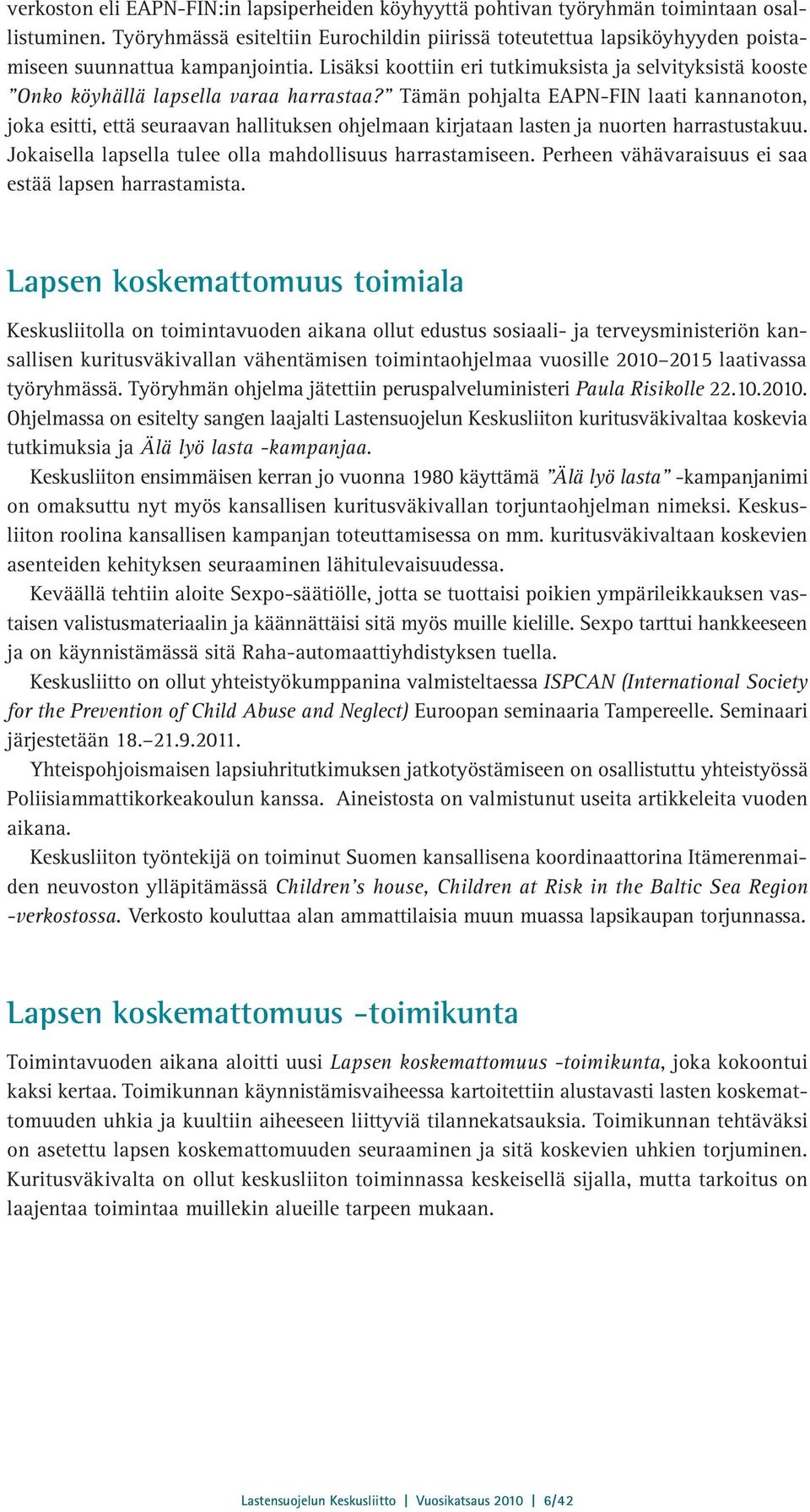 Lisäksi koottiin eri tutkimuksista ja selvityksistä kooste Onko köyhällä lapsella varaa harrastaa?