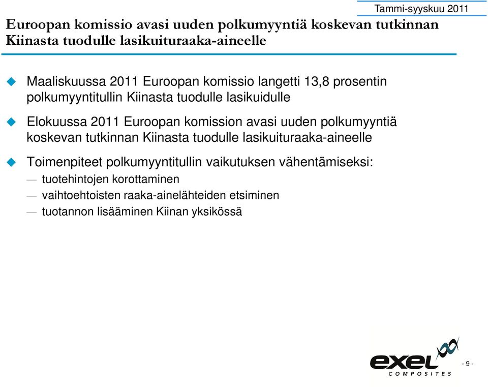 Euroopan komission avasi uuden polkumyyntiä koskevan tutkinnan Kiinasta tuodulle lasikuituraaka-aineelle Toimenpiteet