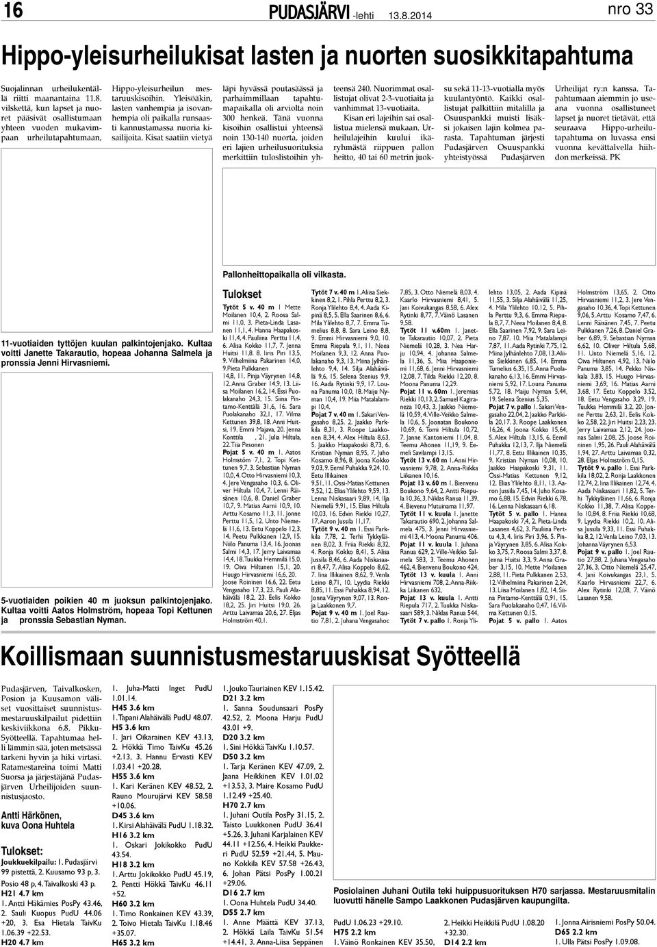 Yleisöäkin, lasten vanhempia ja isovanhempia oli paikalla runsaasti kannustamassa nuoria kisailijoita.