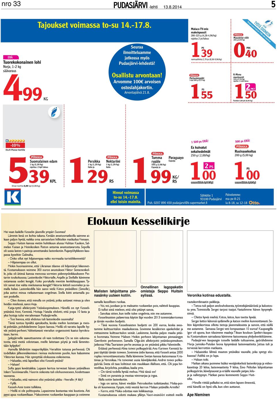 Osallistu arvontaan! Arvomme 100 arvoisen ostoslahjakortin. Arvontapäivä 21.8.