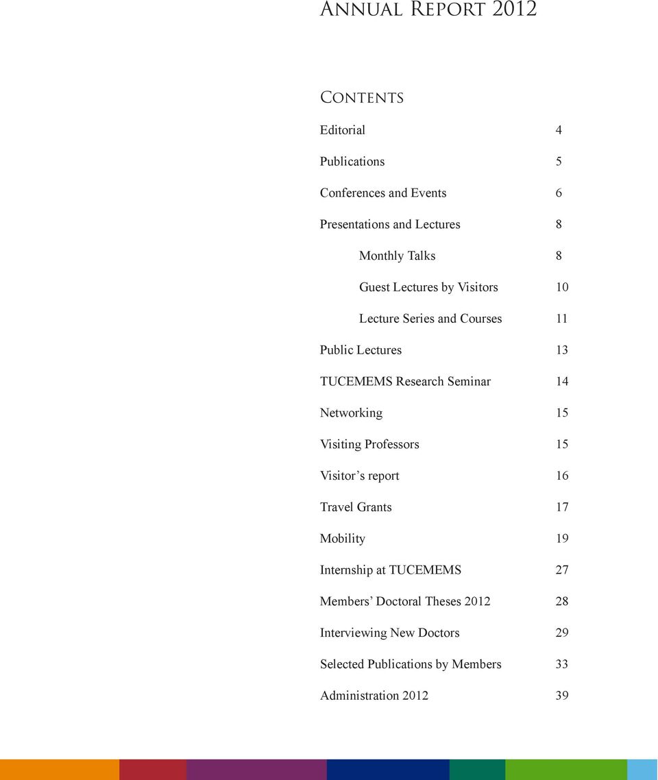 Seminar 14 Networking 15 Visiting Professors 15 Visitor s report 16 Travel Grants 17 Mobility 19 Internship at