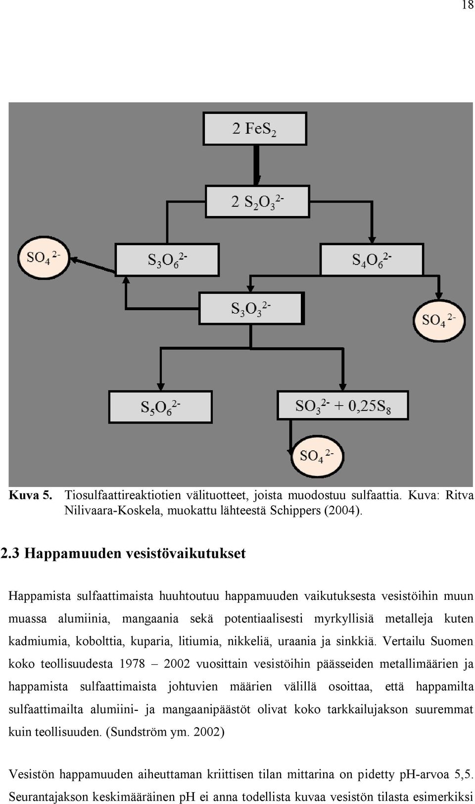 kadmiumia, kobolttia, kuparia, litiumia, nikkeliä, uraania ja sinkkiä.