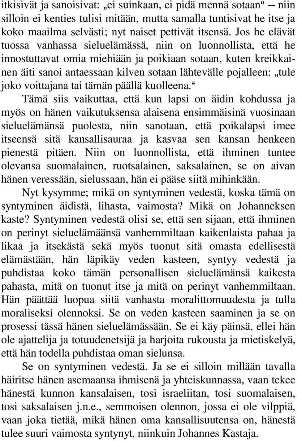 `tule joko voittajana tai tämän päällä kuolleena.