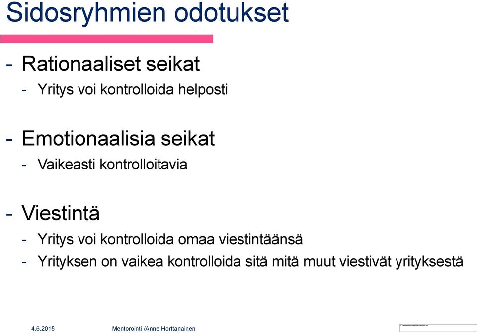 Yritys voi kontrolloida omaa viestintäänsä - Yrityksen on vaikea