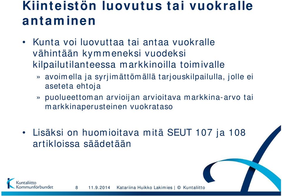 tarjouskilpailulla, jolle ei aseteta ehtoja» puolueettoman arvioijan arvioitava markkina-arvo