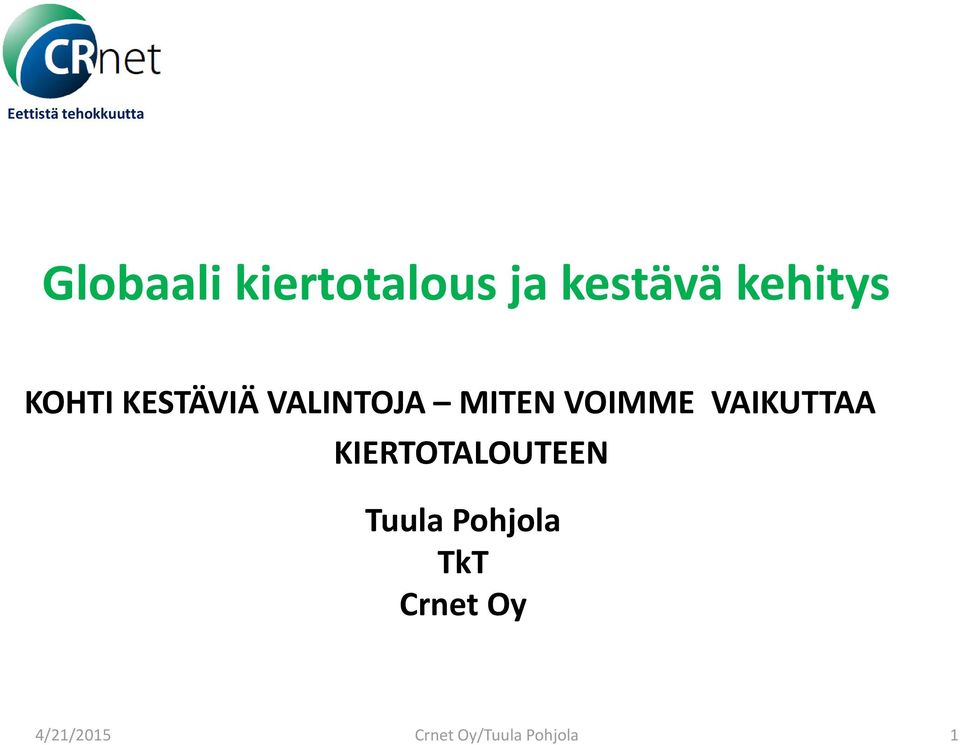 VAIKUTTAA KIERTOTALOUTEEN Tuula Pohjola