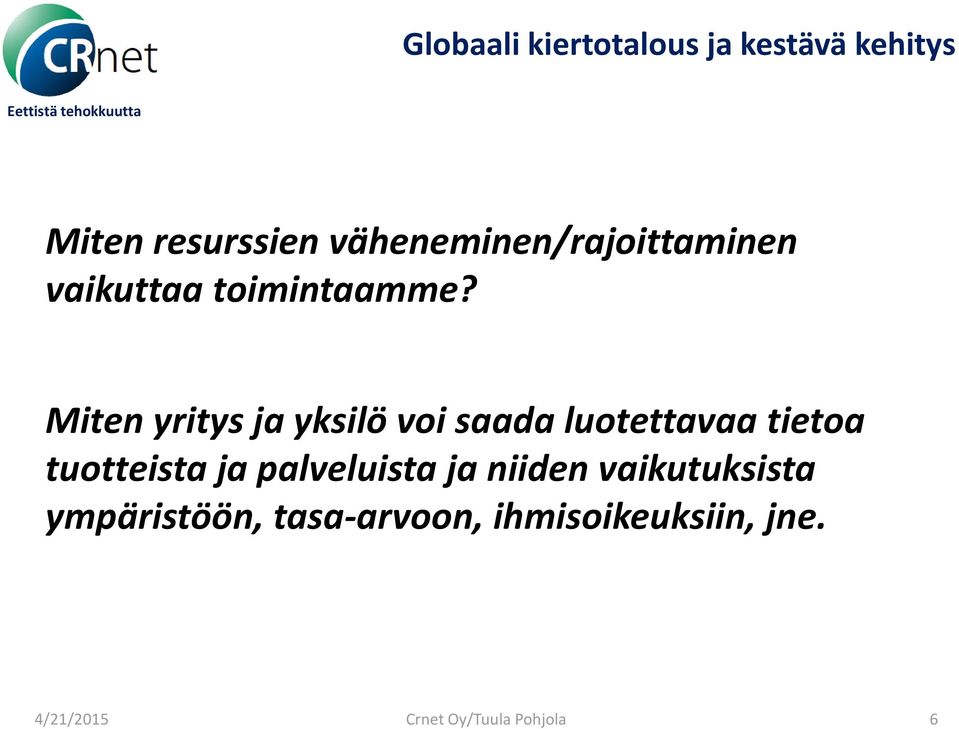 Miten yritys ja yksilö voi saada luotettavaa tietoa tuotteista