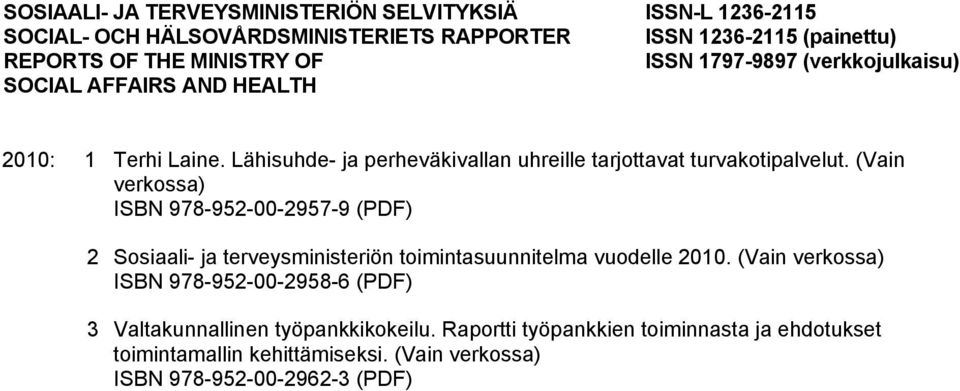 (Vain verkossa) ISBN 978-952-00-2957-9 (PDF) 2 Sosiaali- ja terveysministeriön toimintasuunnitelma vuodelle 2010.