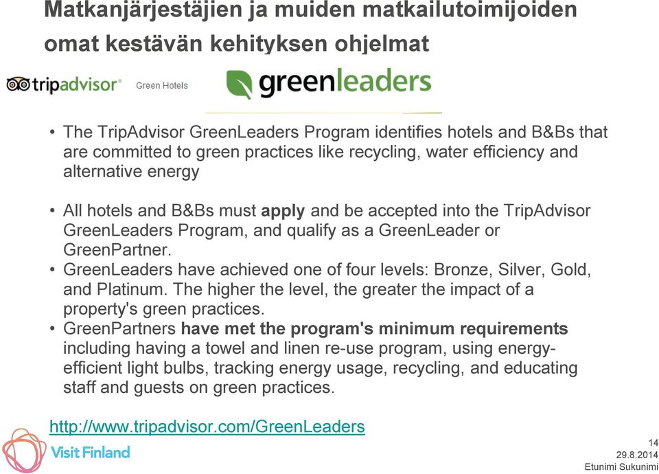 GreenLeaders have achieved one of four levels: Bronze, Silver, Gold, and Platinum. The higher the level, the greater the impact of a property's green practices.