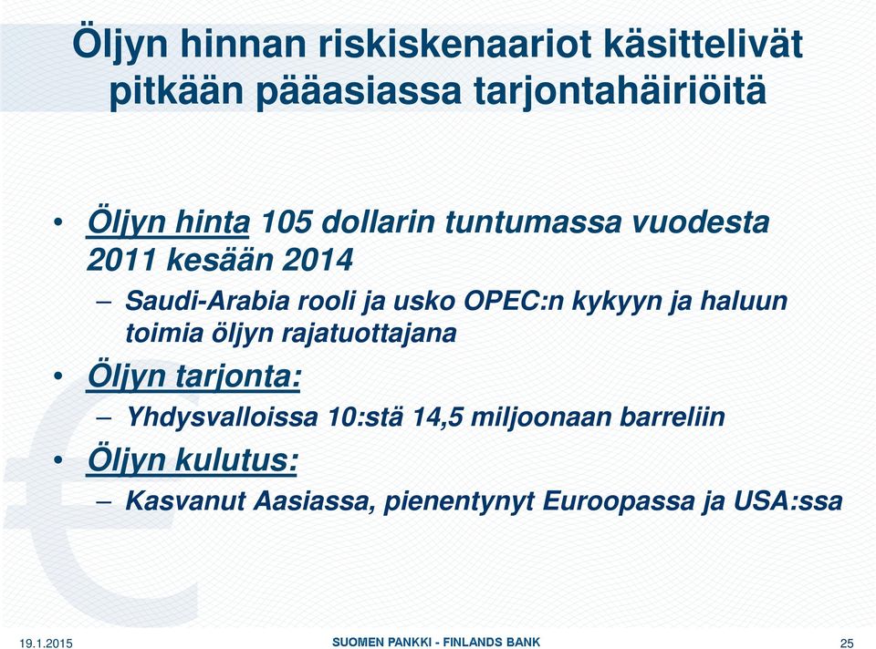 OPEC:n kykyyn ja haluun toimia öljyn rajatuottajana Öljyn tarjonta: Yhdysvalloissa