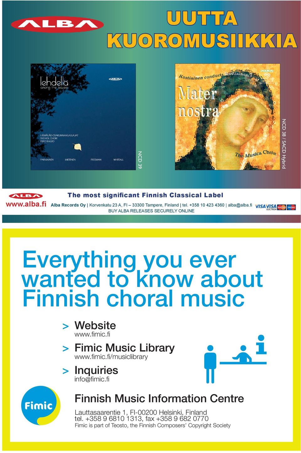 BUY ALBA RELEASES SECURELY ONLINE Everything you ever wanted to know about Finnish choral music > Website www.fimic.