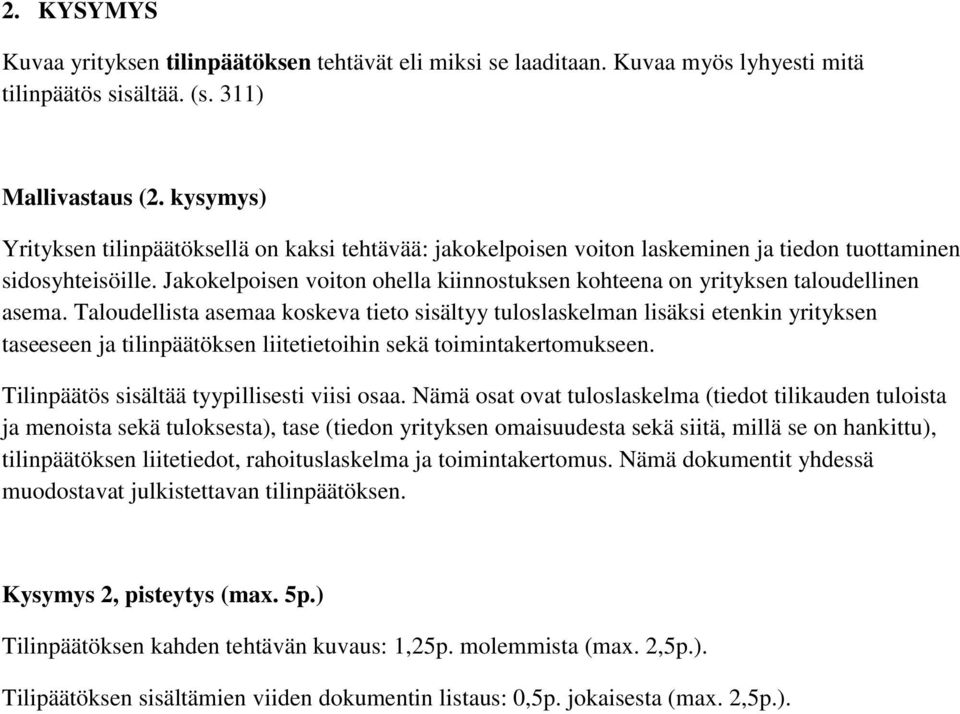 Jakokelpoisen voiton ohella kiinnostuksen kohteena on yrityksen taloudellinen asema.