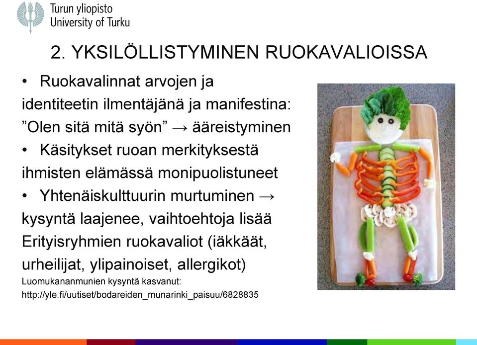 Yhtenäiskulttuurin murtuminen kysyntä laajenee, vaihtoehtoja lisää Erityisryhmien ruokavaliot (iäkkäät,