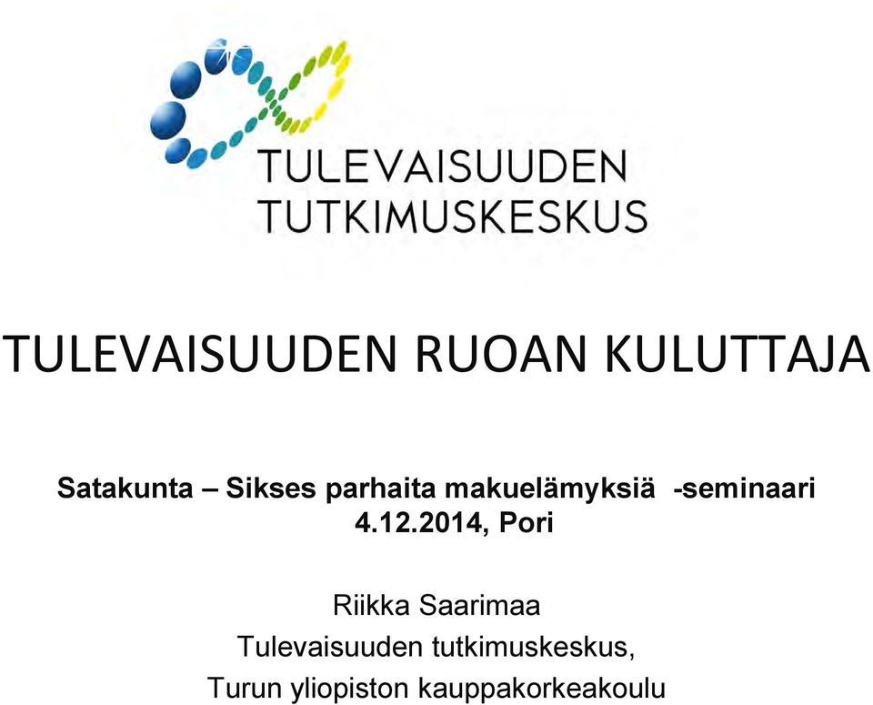 12.2014, Pori Riikka Saarimaa Tulevaisuuden