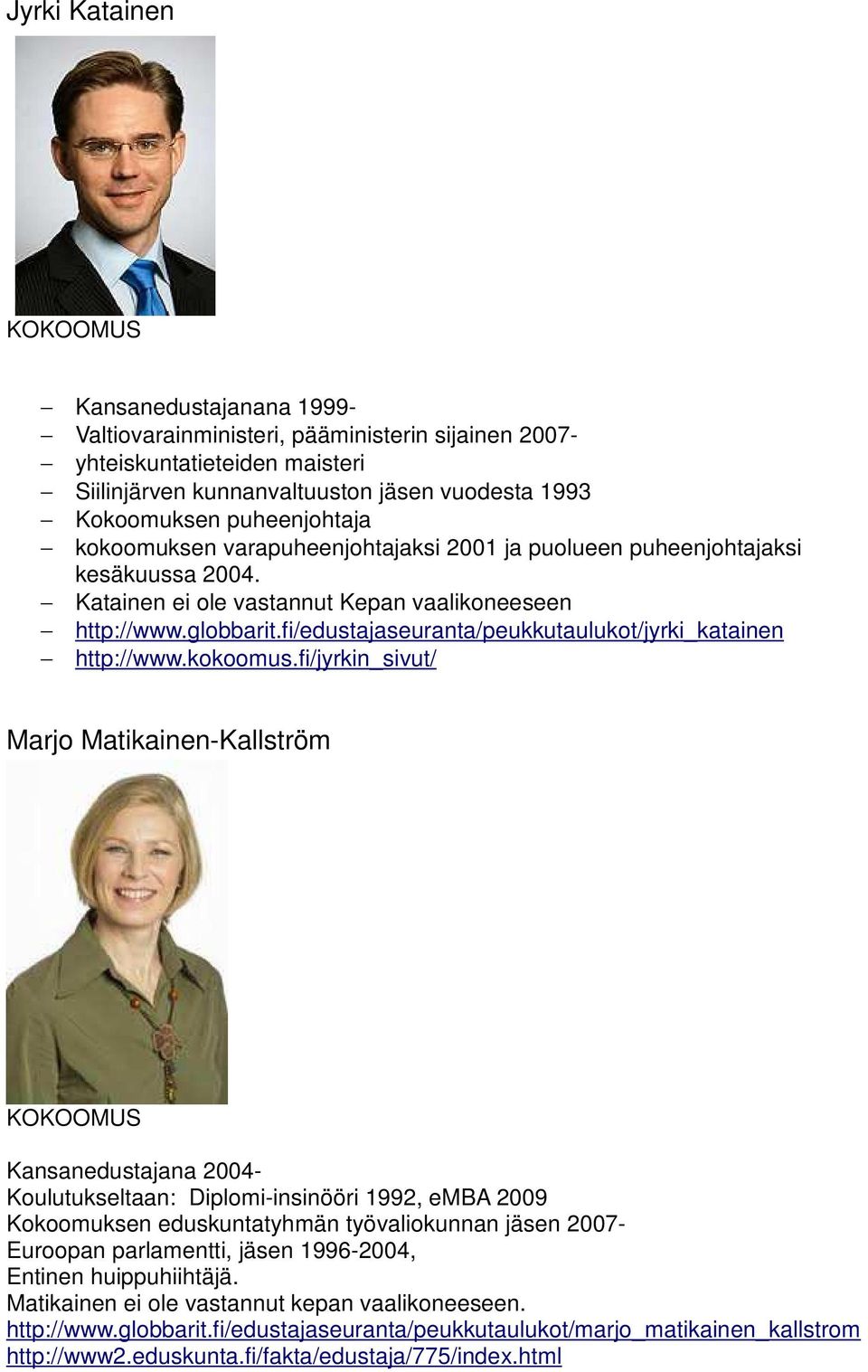 fi/edustajaseuranta/peukkutaulukot/jyrki_katainen http://www.kokoomus.