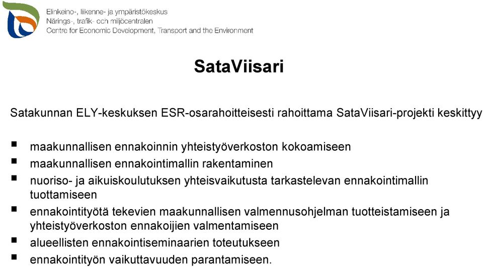 tarkastelevan ennakointimallin tuottamiseen ennakointityötä tekevien maakunnallisen valmennusohjelman tuotteistamiseen ja