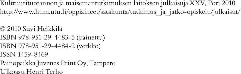 fi/oppiaineet/satakunta/tutkimus_ ja_ jatko-opiskelu/julkaisut/ 2010 Suvi Heikkilä