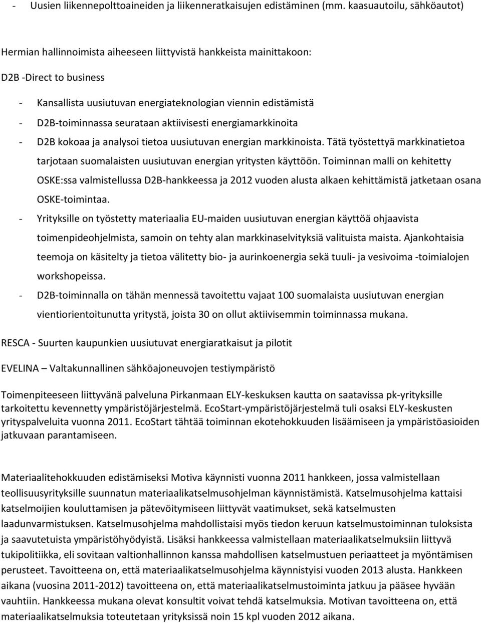 D2B-toiminnassa seurataan aktiivisesti energiamarkkinoita - D2B kokoaa ja analysoi tietoa uusiutuvan energian markkinoista.