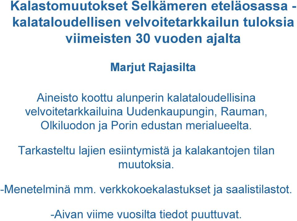 Rauman, Olkiluodon ja Porin edustan merialueelta.