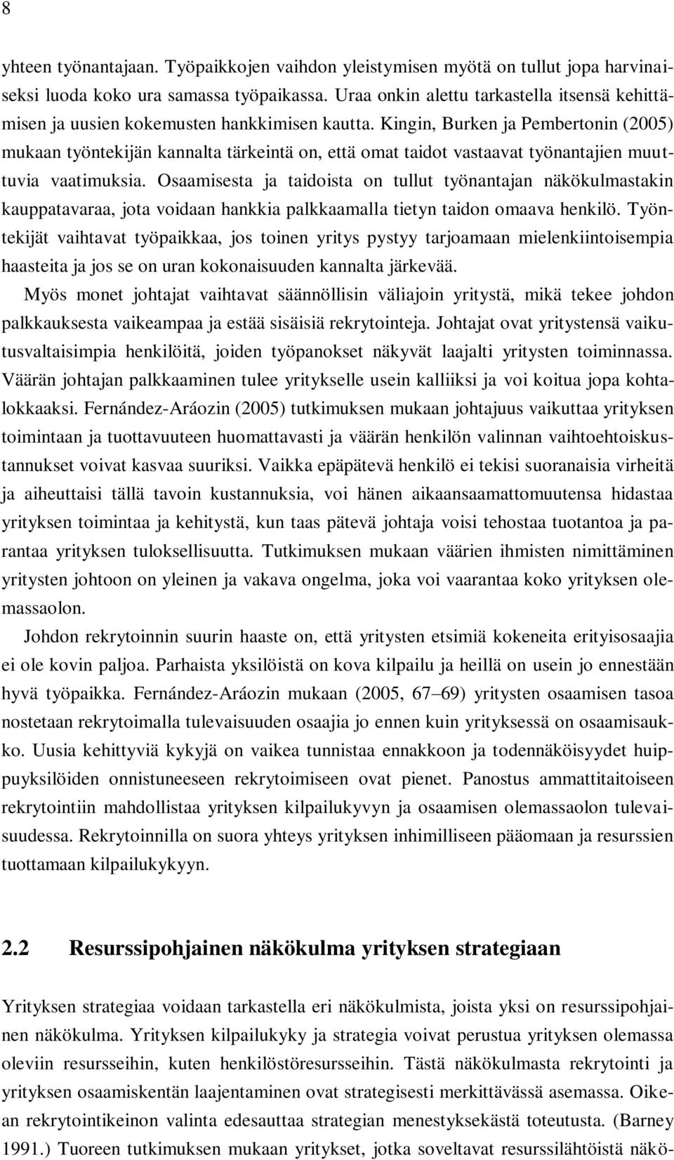 Kingin, Burken ja Pembertonin (2005) mukaan työntekijän kannalta tärkeintä on, että omat taidot vastaavat työnantajien muuttuvia vaatimuksia.