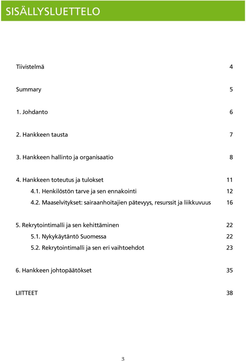 4.1. Henkilöstön tarve ja sen ennakointi 12 