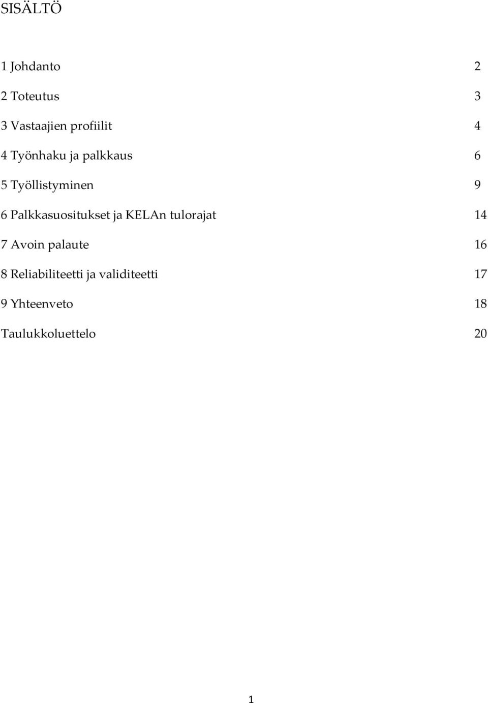 Palkkasuositukset ja KELAn tulorajat 14 7 Avoin palaute 16