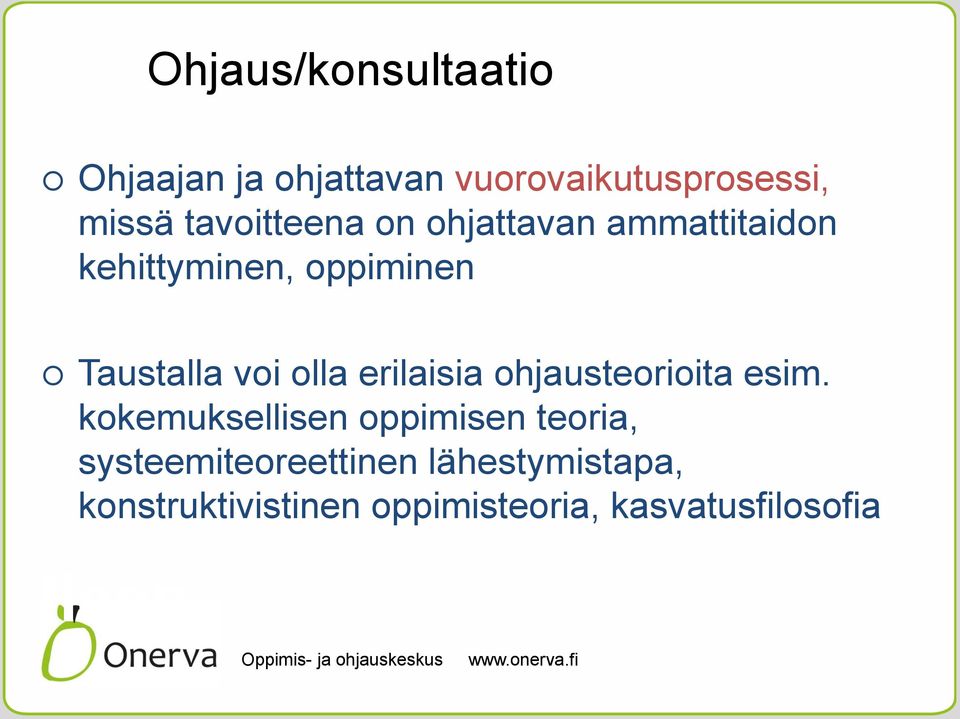 olla erilaisia ohjausteorioita esim.