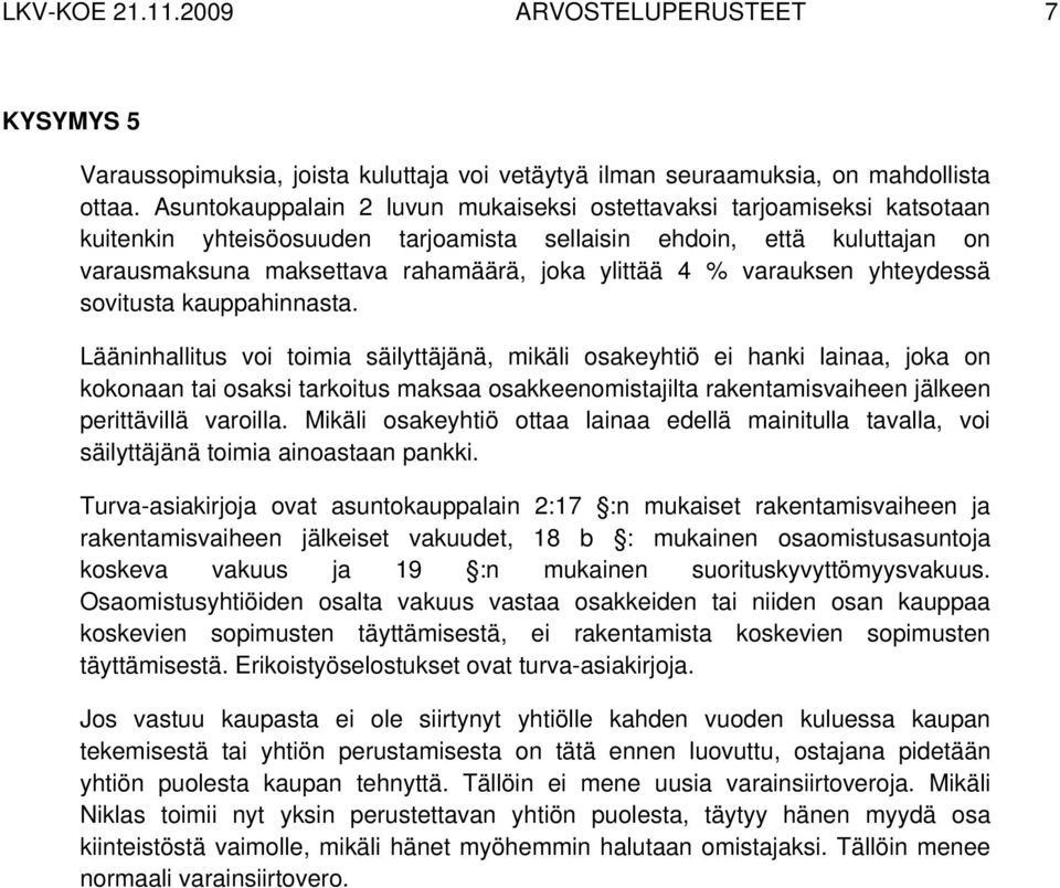 varauksen yhteydessä sovitusta kauppahinnasta.