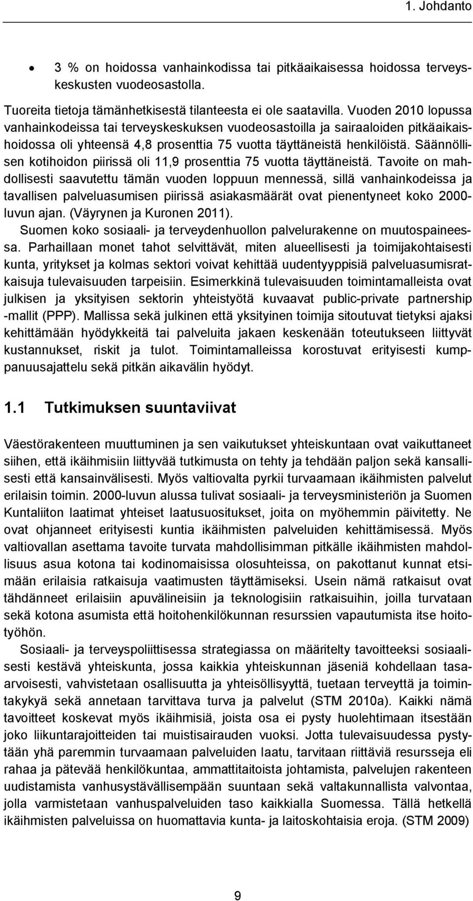 Säännöllisen kotihoidon piirissä oli 11,9 prosenttia 75 vuotta täyttäneistä.