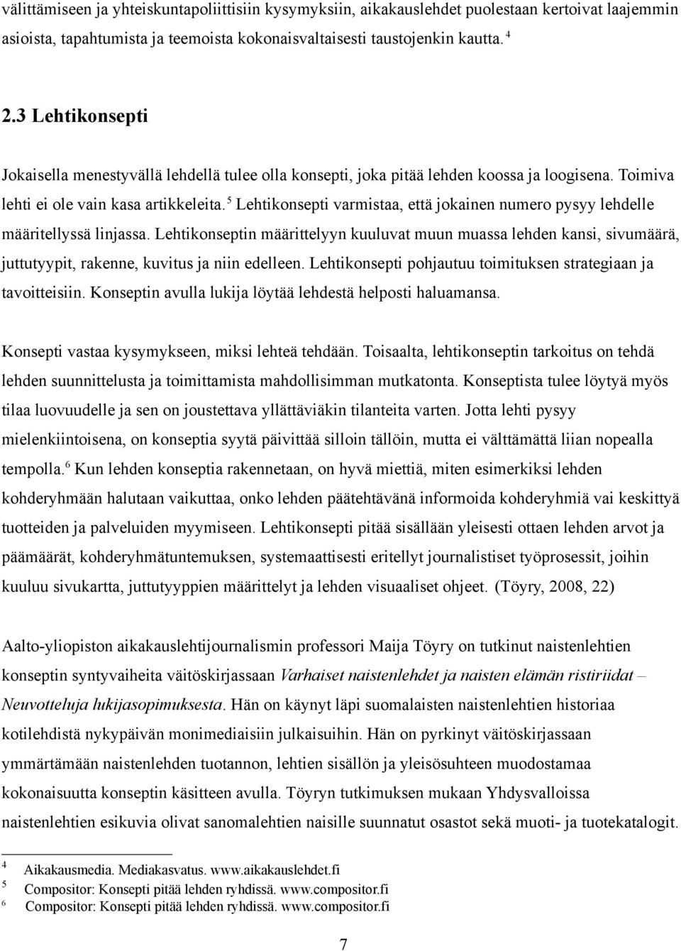 5 Lehtikonsepti varmistaa, että jokainen numero pysyy lehdelle määritellyssä linjassa.