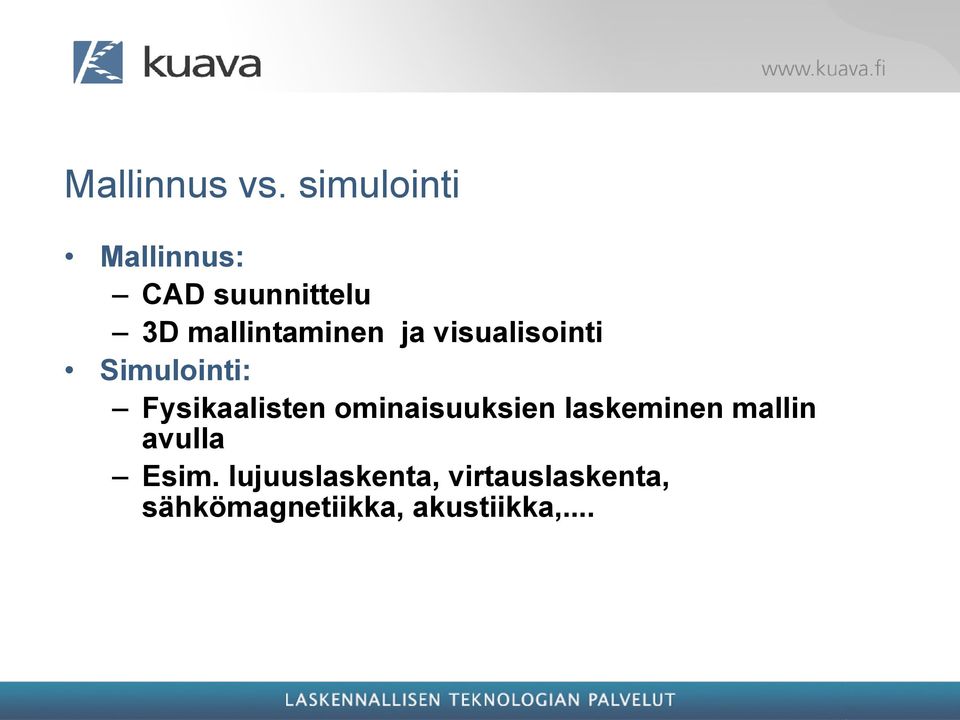 ja visualisointi Simulointi: Fysikaalisten