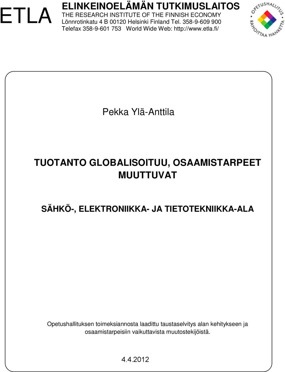 fi/ Pekka Ylä-Anttila TUOTANTO GLOBALISOITUU, OSAAMISTARPEET MUUTTUVAT SÄHKÖ-, ELEKTRONIIKKA- JA