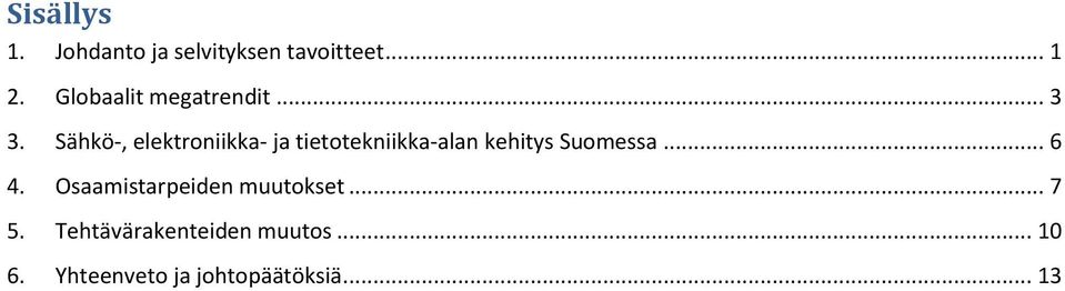 Sähkö-, elektroniikka- ja tietotekniikka-alan kehitys Suomessa.