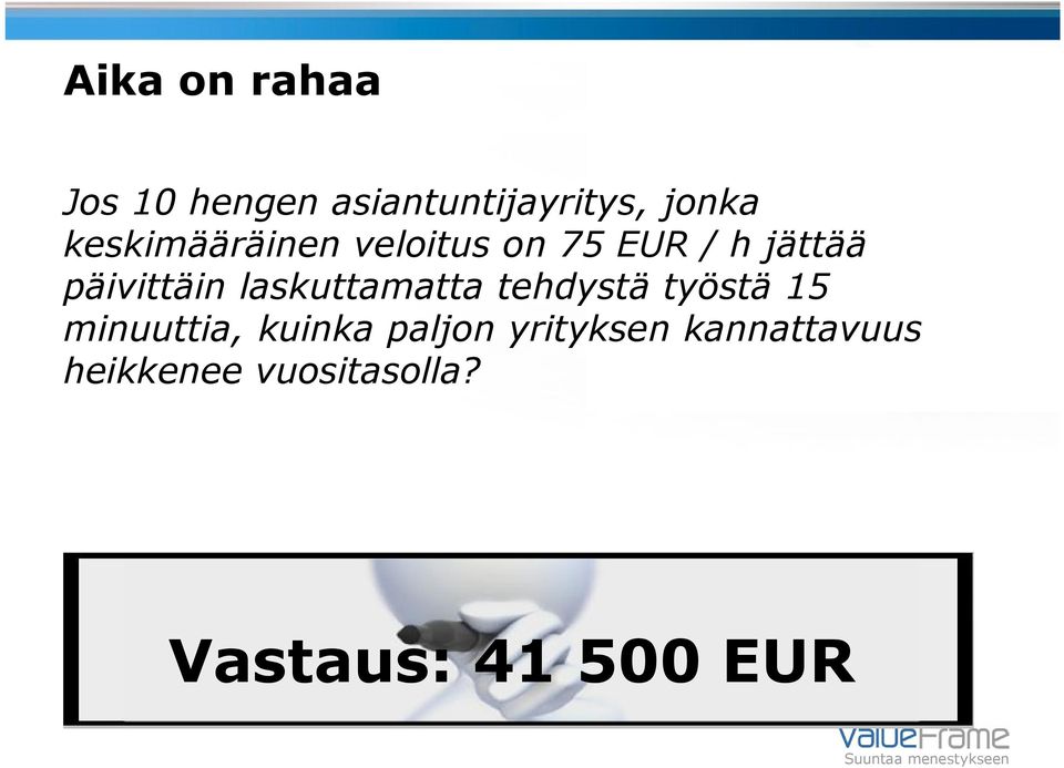 laskuttamatta tehdystä työstä 15 minuuttia, kuinka paljon