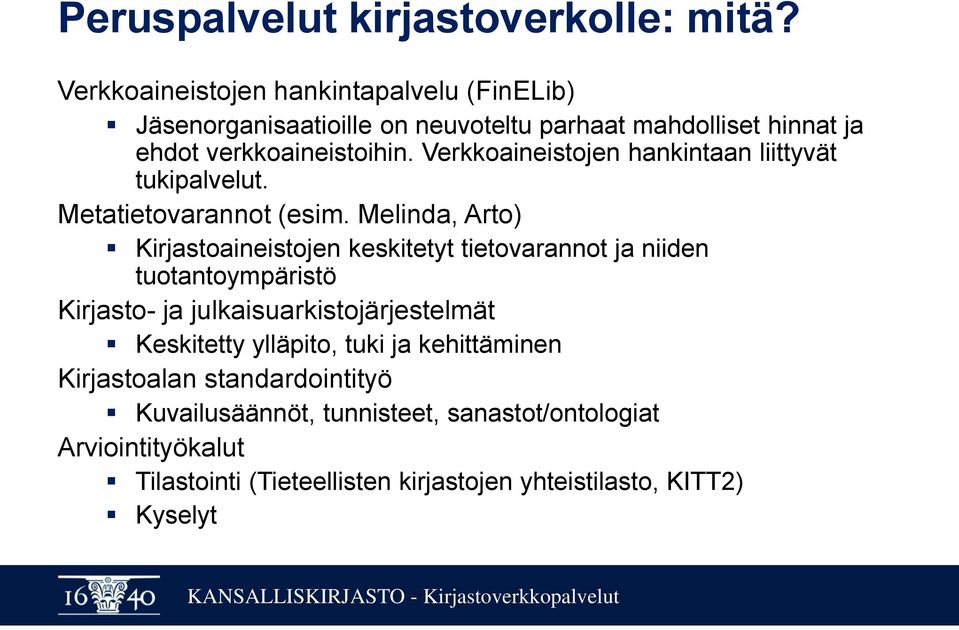 Verkkoaineistojen hankintaan liittyvät tukipalvelut. Metatietovarannot (esim.