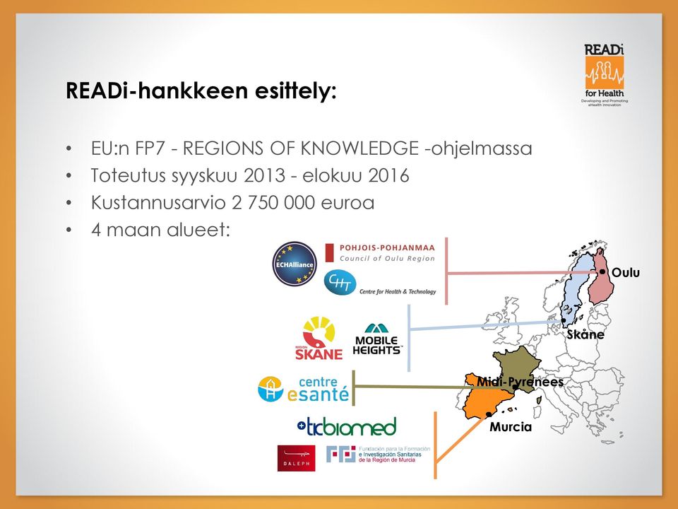 2013 - elokuu 2016 Kustannusarvio 2 750 000