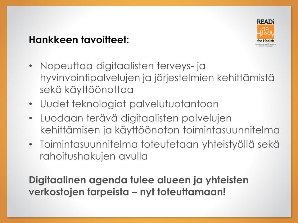 palvelujen kehittämisen ja käyttöönoton toimintasuunnitelma Toimintasuunnitelma toteutetaan