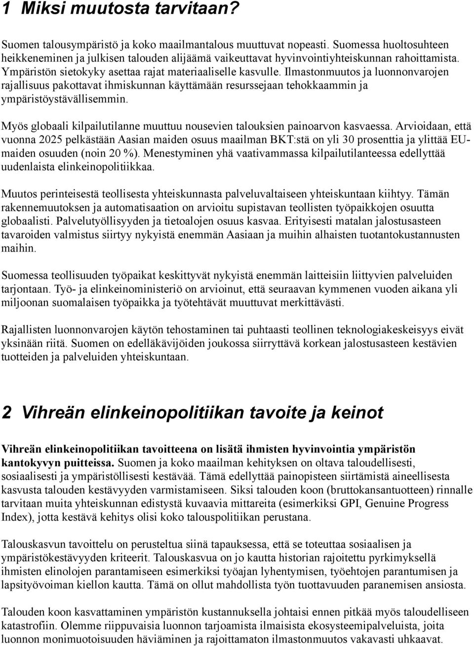 Ilmastonmuutos ja luonnonvarojen rajallisuus pakottavat ihmiskunnan käyttämään resurssejaan tehokkaammin ja ympäristöystävällisemmin.