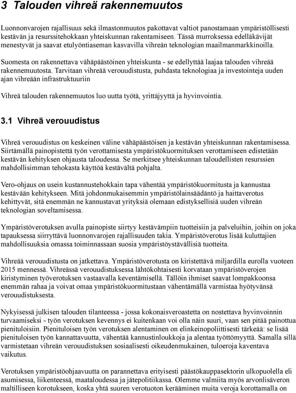 Suomesta on rakennettava vähäpäästöinen yhteiskunta - se edellyttää laajaa talouden vihreää rakennemuutosta.