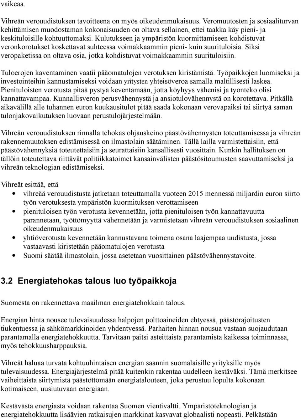 Kulutukseen ja ympäristön kuormittamiseen kohdistuvat veronkorotukset koskettavat suhteessa voimakkaammin pieni- kuin suurituloisia.